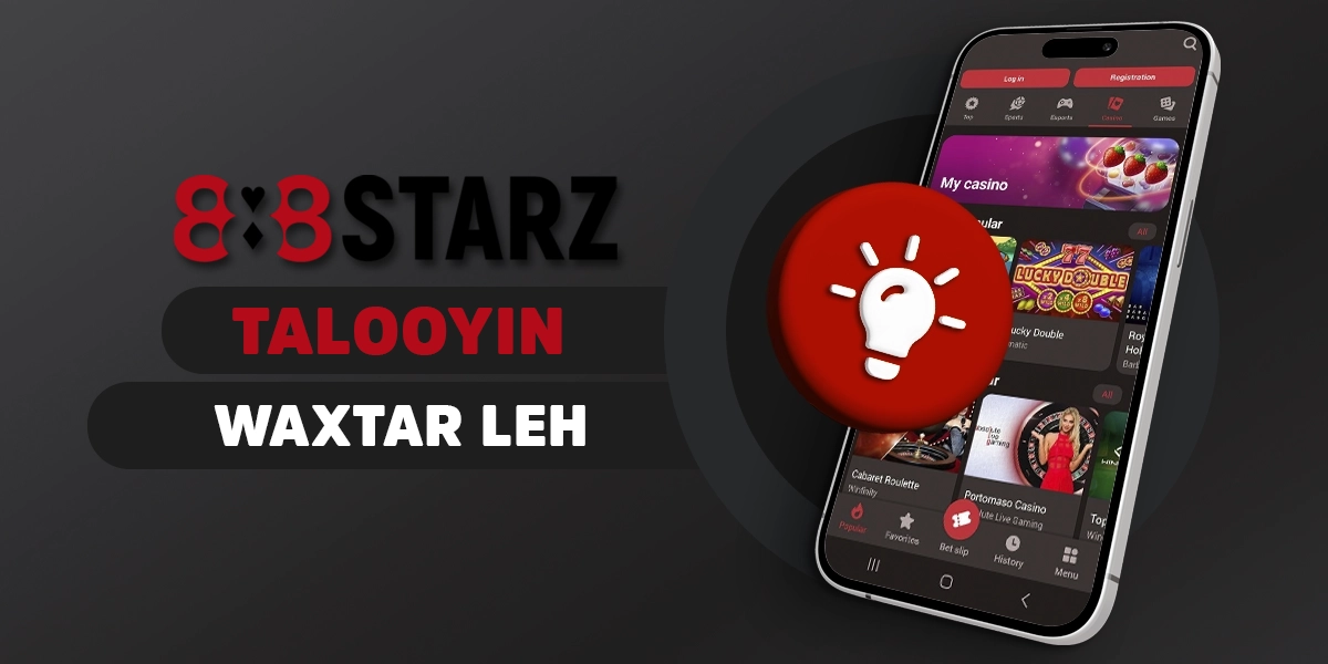 Talooyin iyo xeelado wax ku ool ah oo loo diyaariyey 888starz ciyaartoyga mobilada